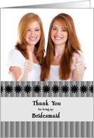 Custom photo black and white bridesmaid thank you card