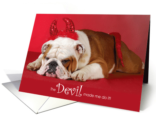 Funny Apology The Devil Made Me Do It Bulldog card (1530212)