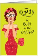 1st Pregnancy Congratulations Funny OMG Bun in the Oven card