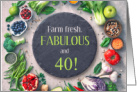 40th Birthday Farm Fresh FABULOUS Food Theme card