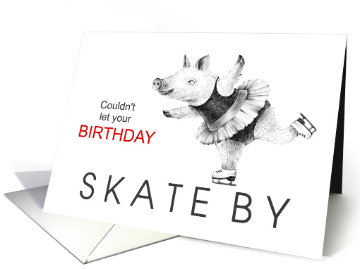 Cute Birthday for Girls Sketched Pig in Ice Skates card (1733768)