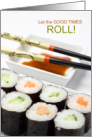 Funny Birthday Sushi Let the Good Times Roll card