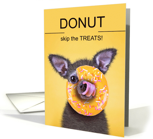 Funny Chihuahua Birthday DONUT Skip the Treats! card (1929388)