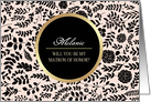Will you be my Matron of Honor. Custom Name, Floral Pattern design card