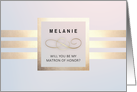 Will you be my Matron of Honor? Custom Name Simple Elegant design card