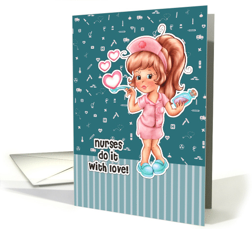 Nurses do it with Love Cute Young Nurse with Hearts Syrup card