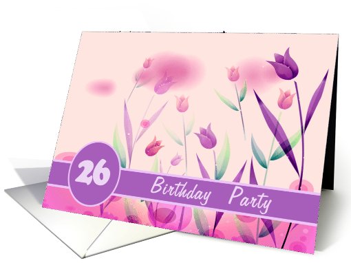 Invitation. 26th Birthday Party.Pink Tulips card (628720)