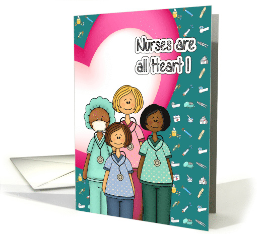 Nurses are all Heart Happy Nurses Day card (793008)