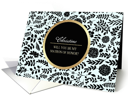 Will you be my Matron of Honor. Custom Name Floral Pattern design card