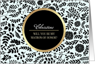 Will you be my Matron of Honor. Custom Name Floral Pattern design card
