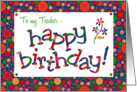 For Teacher Birthday Greeting with Bright Bubbly Pattern card