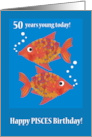 Pisces 50th Birthday with Two Fun Fishes card