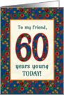 For Friend 60th Birthday with Pretty Retro Floral Pattern card