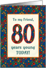 For Friend 80th Birthday with Pretty Retro Floral Pattern card