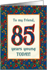 For Friend 85th Birthday with Pretty Retro Floral Pattern card