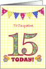 Custom Name Jacqueline15th Birthday with Primrose Flowers and Bunting card
