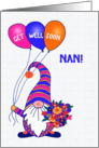 For Nan Get Well Gnome or Tomte with Balloons and Flowers card