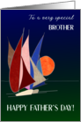 For Brother on Father’s Day with Sailboats at Sunset card