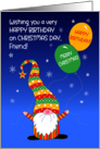 For Friend Birthday on Christmas Day with Fun Gnome and Balloons card