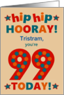 Custom Name 99th Birthday Bright Colours Hip Hip Hooray card