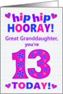 Great Granddaughter 13th Birthday Hip Hip Hooray Hearts and Flowers card