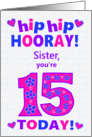 For Sister 15th Birthday Hip Hip Hooray Pretty Hearts and Flowers card