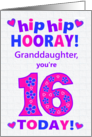 For Granddaughter 16th Birthday Hip Hip Hooray Hearts and Flowers card