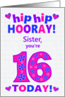 For Sister 16th Birthday Hip Hip Hooray Hearts and Flowers card