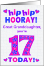 Great Granddaughter 17th Birthday Hip Hip Hooray Hearts and Flowers card