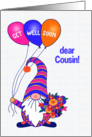 For Cousin Get Well Gnome or Tomte with Balloons and Flowers card