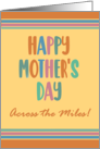 Mothers Day Across the Miles with Stripes and Coloured Lettering card