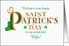 For Wife St Patrick’s with Shamrocks and Gold Coloured Text card