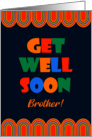 For Brother Get Well Art Deco Brightly Colored Letters and Patterns card