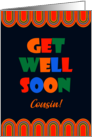 For Cousin Get Well Art Deco Brightly Colored Letters and Patterns card