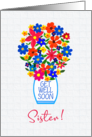 For Sister Get Well Soon Bouquet of Colorful Flowers in White Vase card