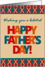 Belated Father’s Day With Bright Lettering and Patterns card