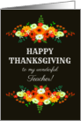For Teacher Happy Thanksgiving with Flowers in Bright Fall Colors card