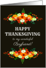 For Boyfriend Happy Thanksgiving with Flowers in Bright Fall Colors card