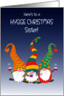 For Sister Hygge Christmas Wishes With Three Cute Gnomes card