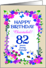 Custom Name or Relation 82nd Birthday with Pretty Floral Border card