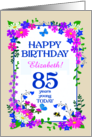 Custom Name or Relation 85th Birthday with Pretty Floral Border card