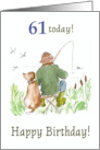 61st Birthday with Man River Fishing with Dog card