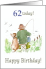 62nd Birthday with Man River Fishing with Dog card