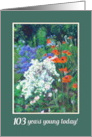 103rd Birthday Greetings Summer Flower Garden with Poppies card