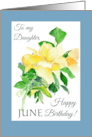 For Daughter June Birthday Yellow Dreaming Spires Roses card