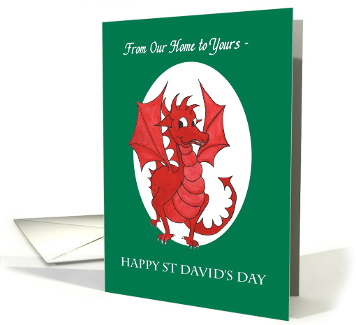 St David's Day Greeting From Our Home to Yours with Red Dragon card