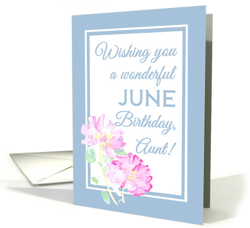 For Aunt's Birthday with Pink June Roses and Blue Border... (1284556)