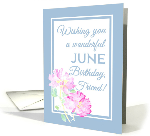 For Friend Birthday with Pink June Roses and Blue Border... (1284560)