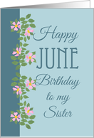 For Sister’s June Birthday with Dog Roses card