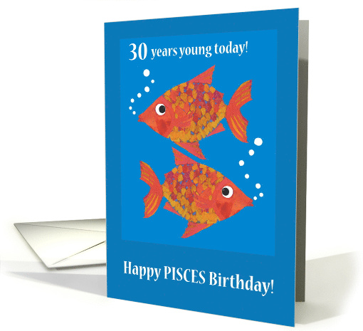 Pisces 30th Birthday with Two Fun Fishes card (1365960)